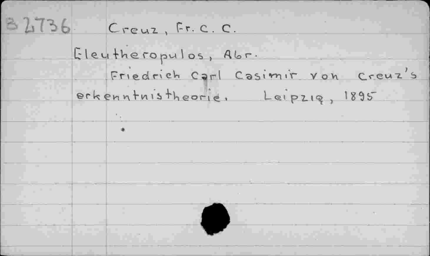 ﻿С г e ui г , P г ■ с . С.
с I line, гори I os , AUr-
.FriedrieV, Carl Casimir Уон Сгемт-’ь erk en nlwn Неогд ÿ ,	Itë'îS"